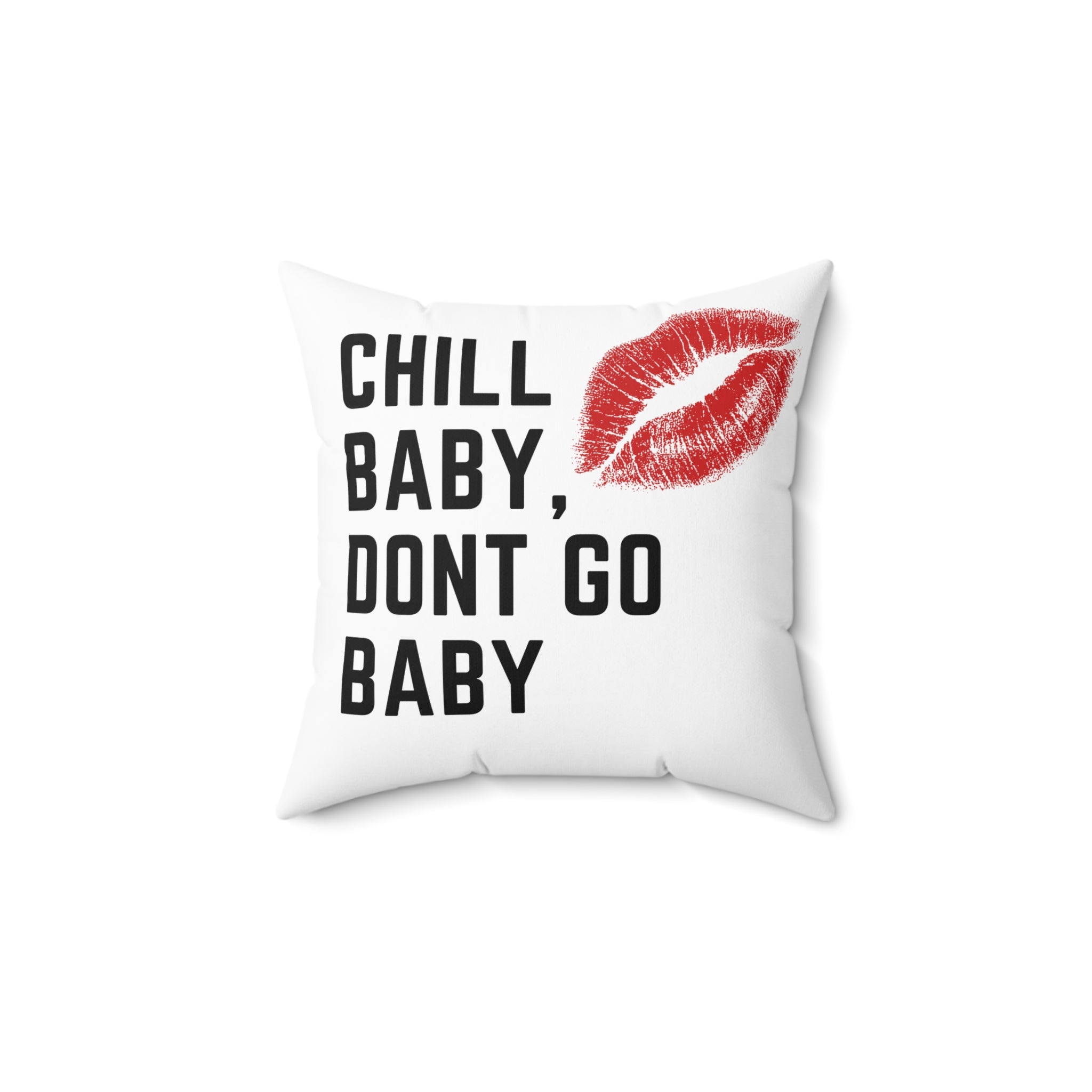 Throw Pillow — "Chill Baby, Don't Go Baby" Lip Print Decorative Cushion