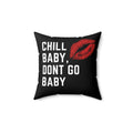 Chill Baby Don't Go Baby Throw Pillow — Black Kiss Graphic Decorative Pillow