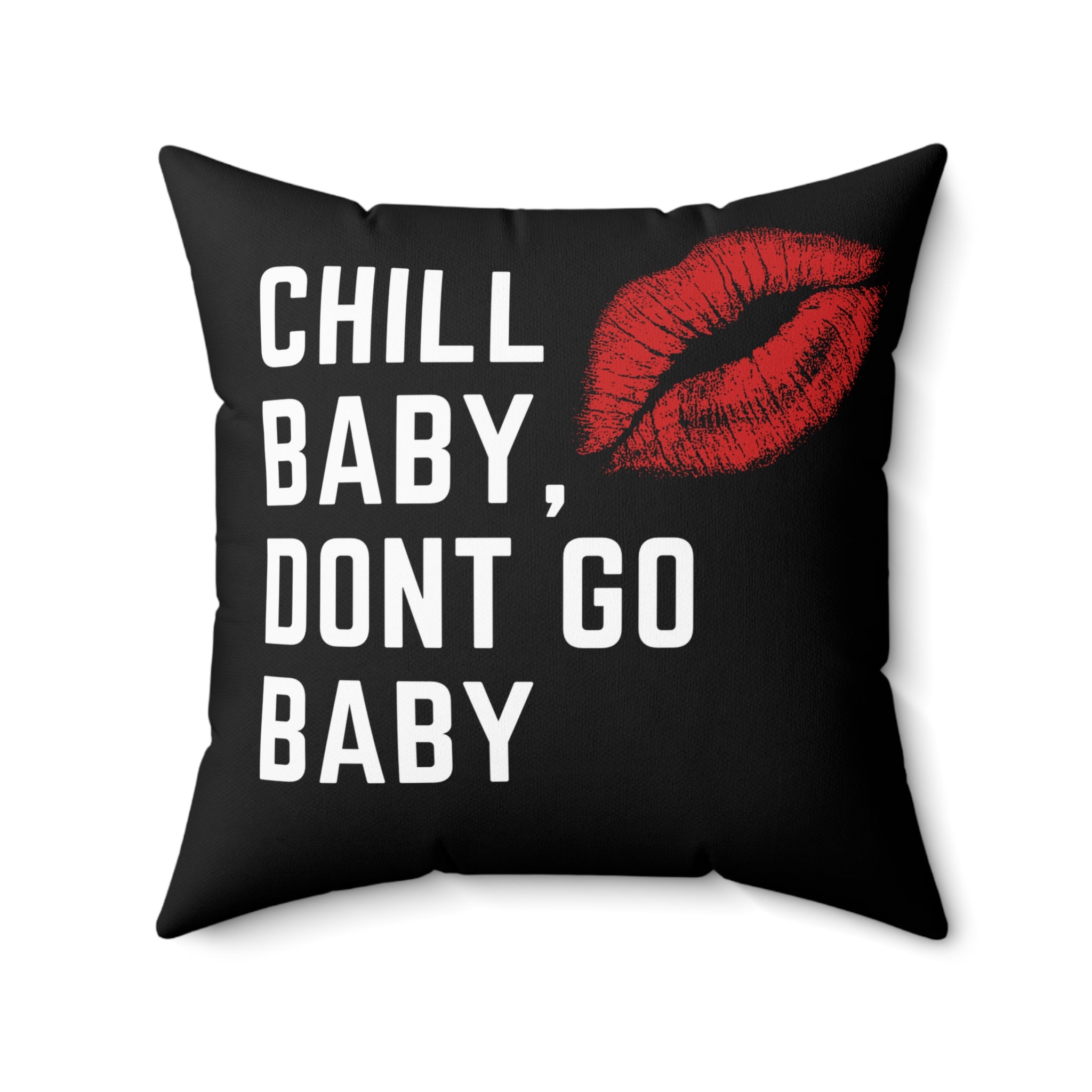 Chill Baby Don't Go Baby Throw Pillow — Black Kiss Graphic Decorative Pillow