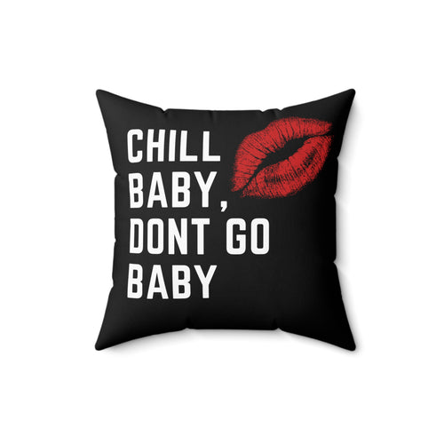 Chill Baby Don't Go Baby Throw Pillow — Black Kiss Graphic Decorative Pillow